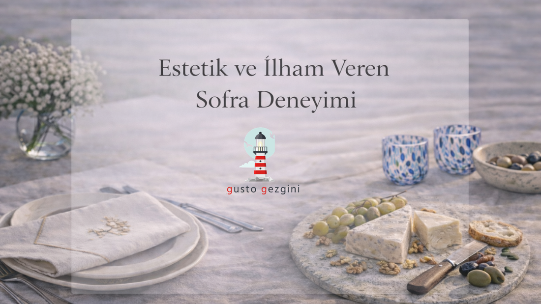 Estetik ve İlham Veren Sofra Deneyimi